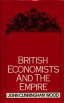 Front cover of British economists and the empire by John Cunningham Wood