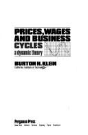 Cover of Prices, wages, and business cycles by Burton H. Klein