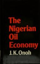 Front cover of The Nigerian oil economy by J. K. Onoh