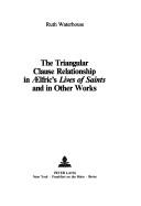 Front cover of The triangular clause relationship in Aelfric's Lives of saints and in other works by Ruth Waterhouse