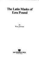Front cover of The Latin masks of Ezra Pound by Ron Thomas