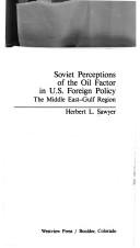 Front cover of Soviet perceptions of the oil factor in U.S. foreign policy by Herbert L. Sawyer