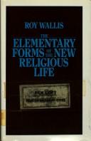 Cover of The elementary forms of the new religious life by Roy Wallis