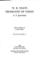 Front cover of W.B. Yeats, dramatist of vision by A. S. Knowland