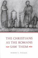 Cover of The Christians as the Romans Saw Them by Robert Louis Wilken