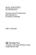Cover of Maladjusted schooling by John F. Schostak
