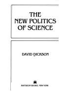 Front cover of The new politics of science by Dickson, David