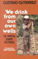 Cover of We drink from our own wells by Gustavo Gutiérrez