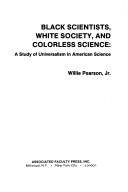 Front cover of Black scientists, white society, and colorless science by Willie Pearson