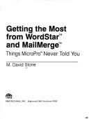 Front cover of Getting the most from WordStar and MailMerge by M. David Stone
