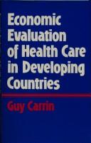 Front cover of Economic evaluation of health care in developing countries by Guy Carrin