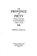Front cover of The province of piety: moral history in Hawthorne's early tales by Michael J. Colacurcio
