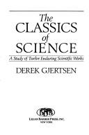Front cover of The classics of science by Derek Gjertsen
