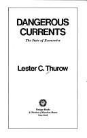 Cover of Dangerous currents by Lester C. Thurow