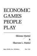Front cover of Economic games people play by Shlomo Maital