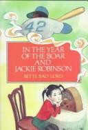 Front cover of In the Year of the Boar and Jackie Robinson by Bette Bao Lord