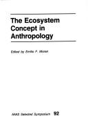 Front cover of The Ecosystem concept in anthropology by Emilio F. Moran