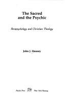 Front cover of The sacred and the psychic by John J. Heaney