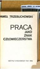 Front cover of Praca jako znak człowieczeństwa by Paweł Trzebuchowski