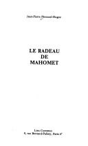 Front cover of Le radeau de Mahomet by Jean-Pierre Péroncel-Hugoz
