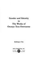 Front cover of Gender and identity in the works of Osonye Tess Onwueme by Iniobong I. Uko