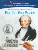 Cover of How to draw the life and times of Martin Van Buren by Roderic Schmidt