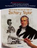 Cover of How to draw the life and times of Zachary Taylor by Roderic Schmidt