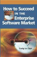 Front cover of How to succeed in the enterprise software market by Craig Le Clair