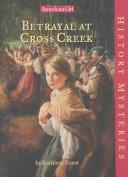 Front cover of Betrayal at Cross Creek (American Girl History Mysteries by Kathleen Ernst