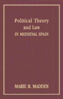 Front cover of Political theory and law in medieval Spain by Marie R. Madden