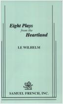 Front cover of Eight plays from the heartland by Le Wilhelm