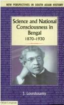 Front cover of Science and national consciousness in Bengal by J. Lourdusamy