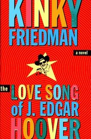 Front cover of The love song of J. Edgar Hoover by Kinky Friedman