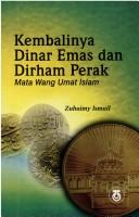 Front cover of Kembalinya dinar emas dan dirham perak by Zuhaimy Ismail.