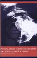Front cover of Política, dinero e institucionalización partidista en América Latina by Seminario "Los Partidos Políticos Ante los Retos del Siglo XXI" (2000 Universidad de Salamanca)