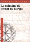 Front cover of La máquina de pensar de Borges by Sergio Missana