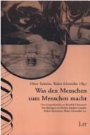 Front cover of Was den Menschen zum Menschen macht: eine Gespr achsreihe zur Bioethik-Diskussion by Oliver Tolmein