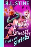 Cover of Mostly Ghostly - Freaks and shrieks by Robert Lawrence Stine