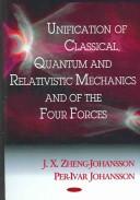 Front cover of Unification of classical, quantum, and relativistic mechanics and of the four forces by J. X. Zheng-Johansson