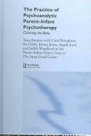 Cover of The practice of psychoanalytic parent infant psychotherapy by Tessa Baradon