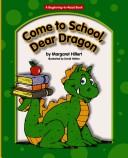 Front cover of Come to school, dear dragon by Margaret Hillert
