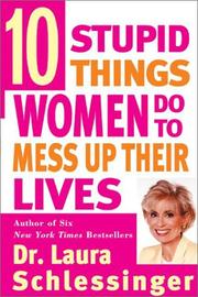 Front cover of Ten stupid things women do to mess up their lives by Laura Schlessinger