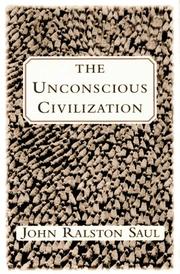 Cover of The unconscious civilization by John Ralston Saul