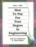 Front cover of How to pay for your degree in engineering 2004-2006 by Gail A. Schlachter