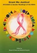 Front cover of Grant me justice!: HIV/AIDS & gender readings of the Bible by Musa W. Dube Shomanah