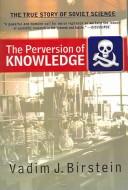 Cover of The perversion of knowledge by Vadim J. Birstein