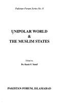 Front cover of Unipolar world & the Muslim states by K. F. Yusuf