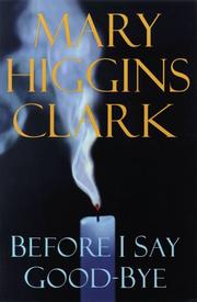 Cover of Before I say goodbye by Mary Higgins Clark