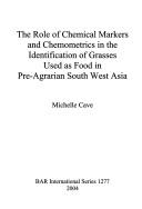 Front cover of The role of chemical markers and chemometrics in the identification of grasses used as food in pre-agrarian South West Asia by Michelle Cave