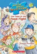 Front cover of The case of the food fight by James Preller